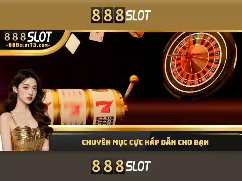 Trải nghiệm slot 888SLOT