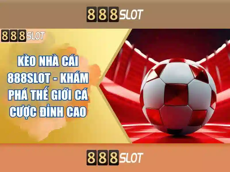 Tính Năng Nổi Bật Của 888SLOT